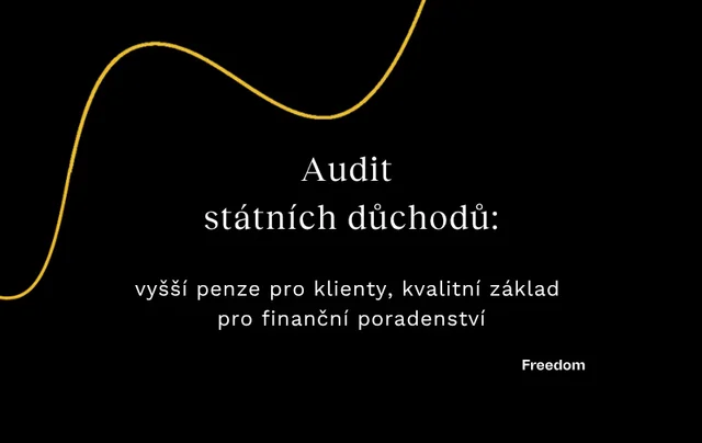 Audit státních důchodů: vyšší penze pro klienty a kvalitní základ pro finanční poradenství